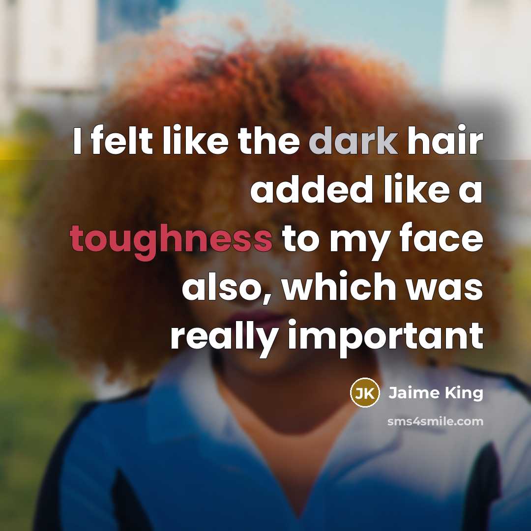“I felt like the dark hair added like a toughness…” quote by Jaime King