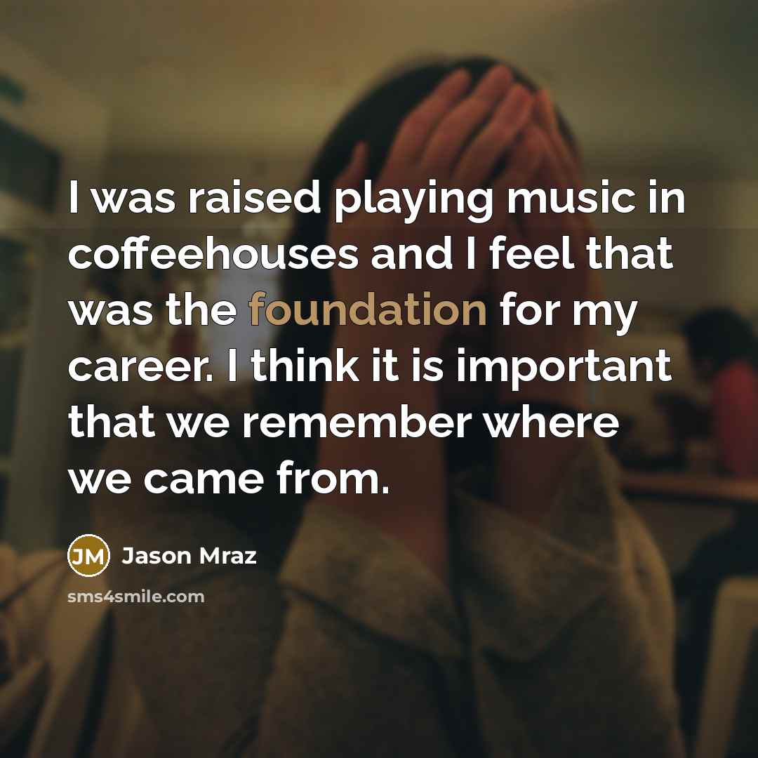 “I was raised playing music in coffeehouses and I feel…” quote by Jason Mraz
