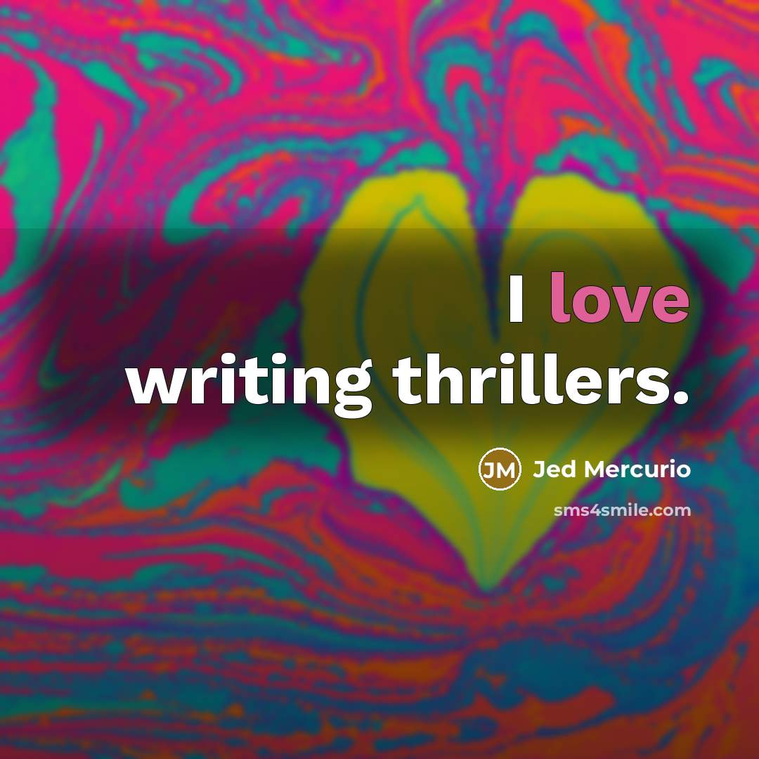 “I love writing thrillers.…” quote by Jed Mercurio
