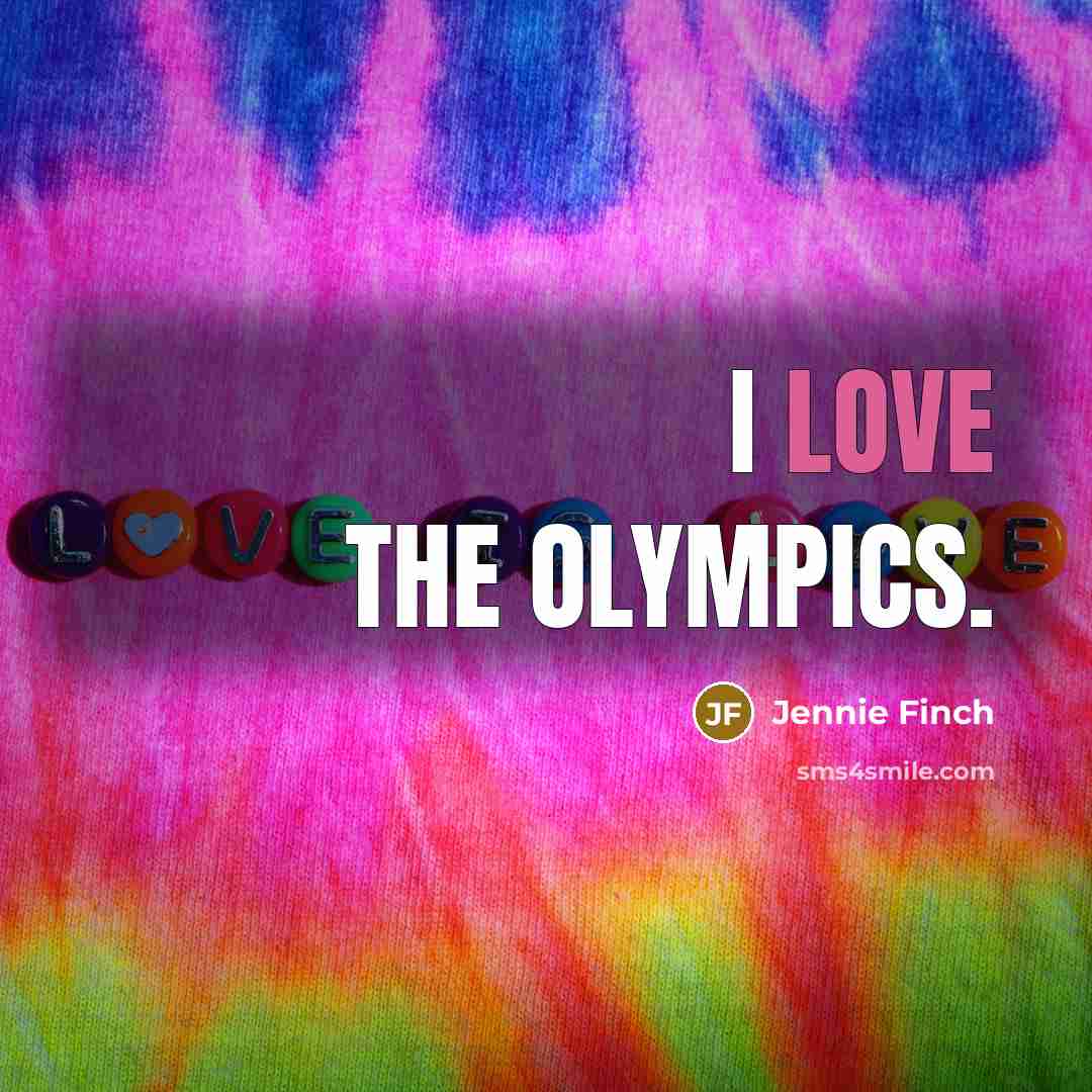 “I love the Olympics.…” quote by Jennie Finch
