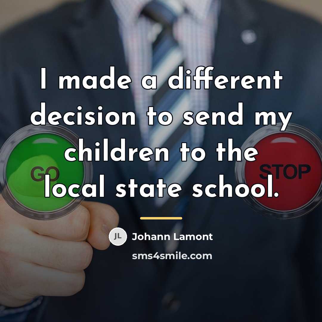 “I made a different decision to send my children to…” quote by Johann Lamont