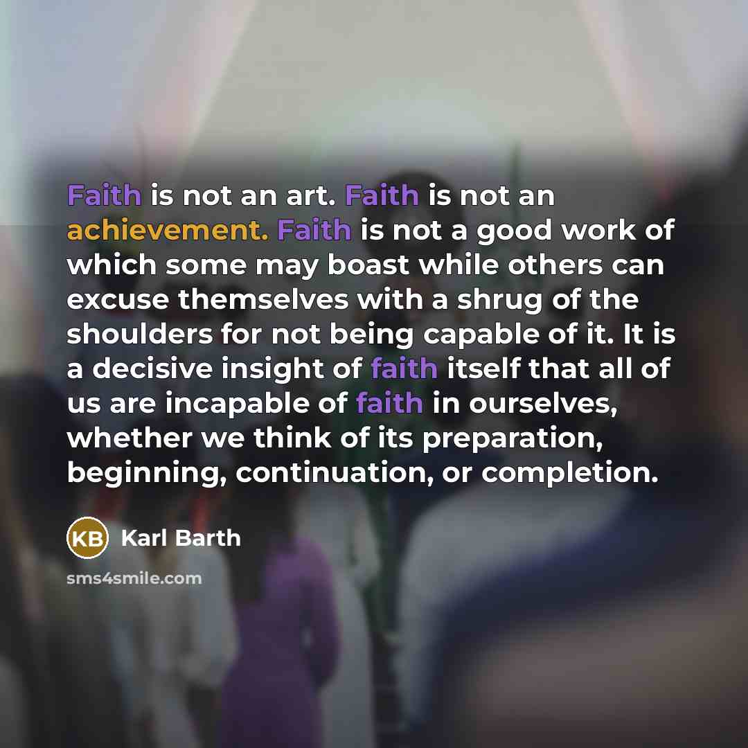 “Faith is not an art. Faith is not an achievement.…” quote by Karl Barth