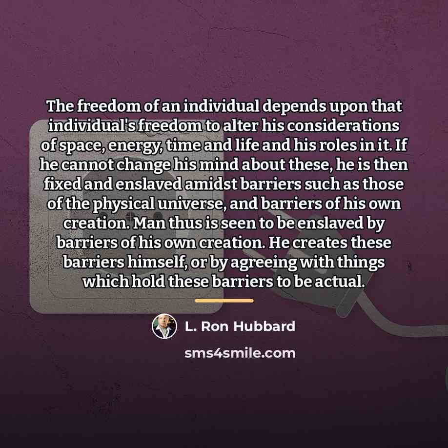 “The freedom of an individual depends upon that individual's freedom…” quote by L. Ron Hubbard
