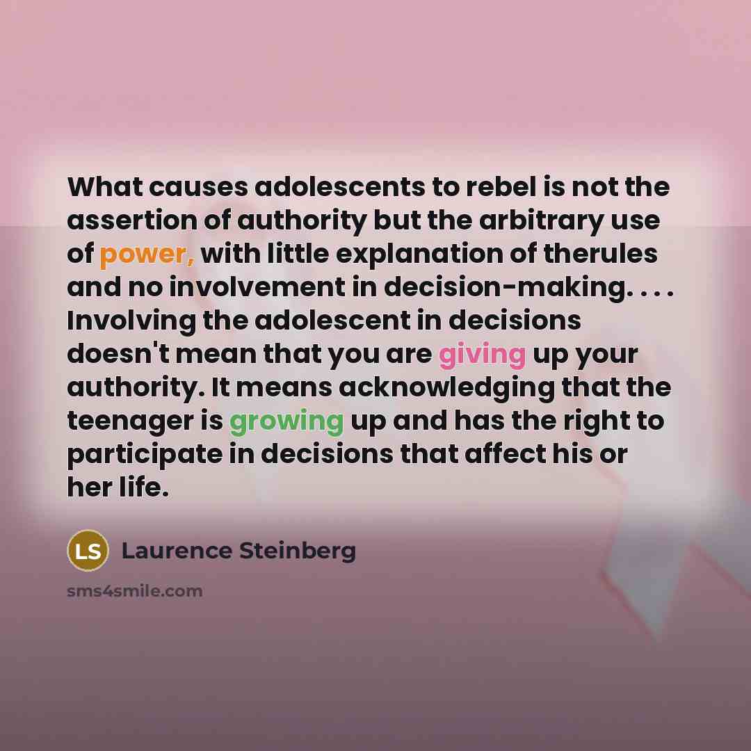 “What causes adolescents to rebel is not the assertion of…” quote by Laurence Steinberg