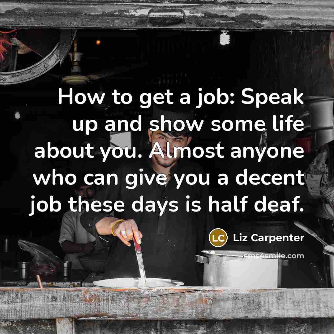 “How to get a job: Speak up and show some…” quote by Liz Carpenter