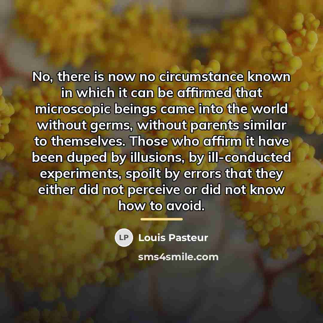 “No, there is now no circumstance known in which it…” quote by Louis Pasteur