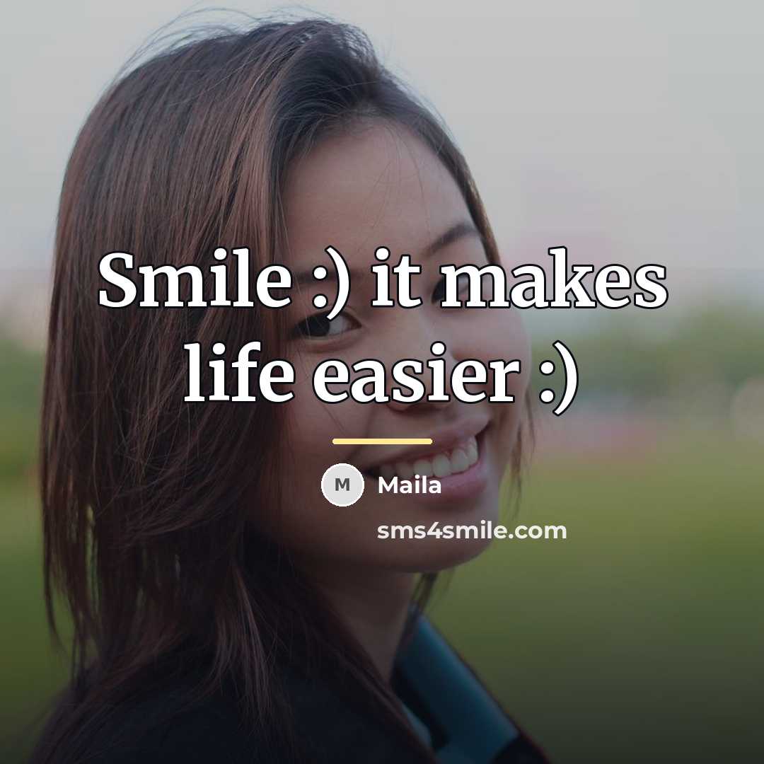 “Smile :) it makes life easier :)…” quote by Maila