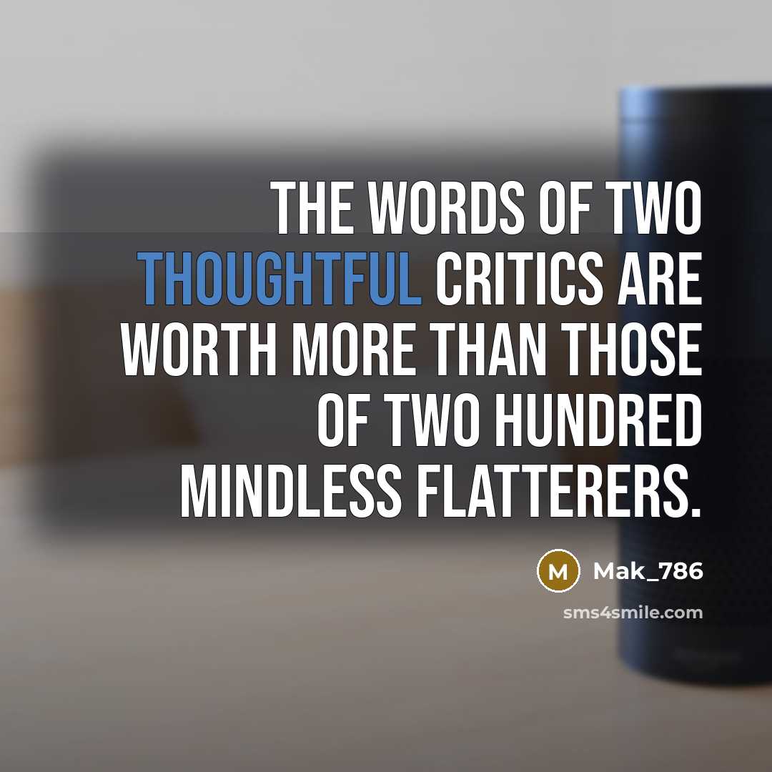 “The words of two thoughtful critics are worth more than…” quote by Mak_786
