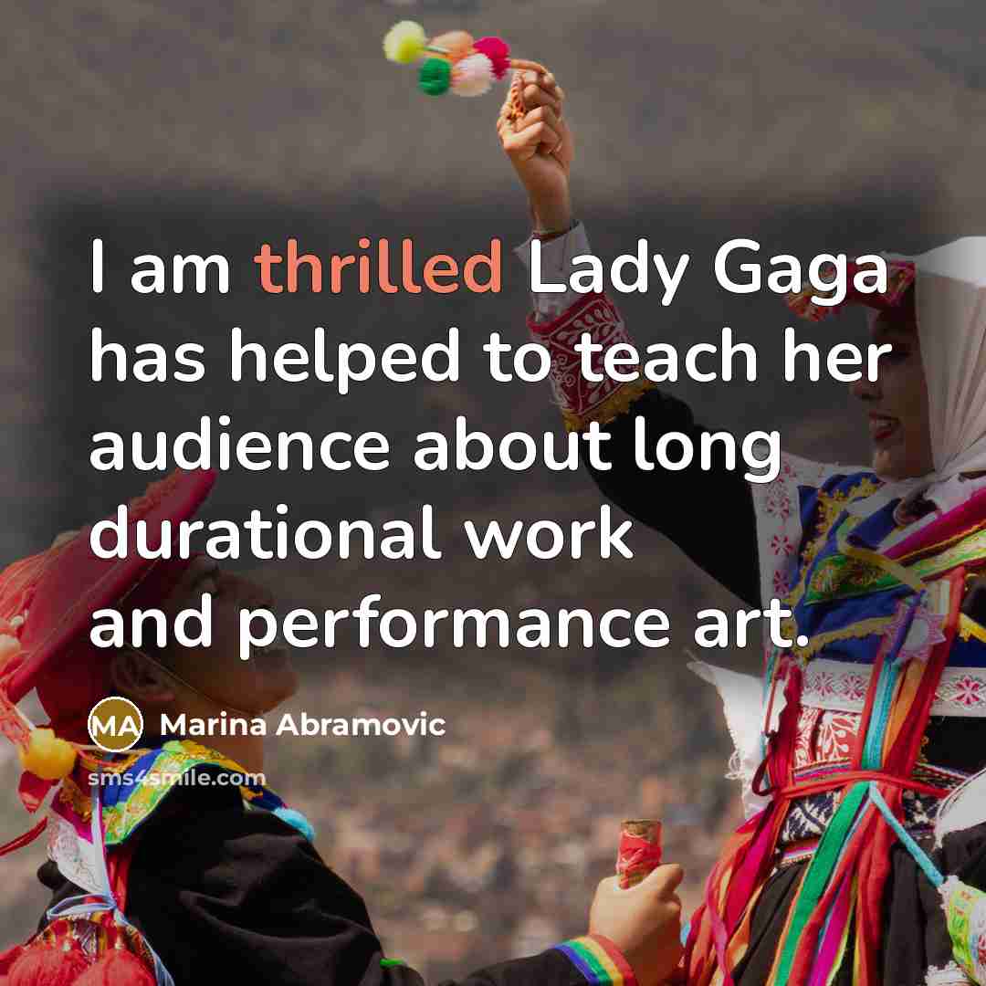 “I am thrilled Lady Gaga has helped to teach her…” quote by Marina Abramovic