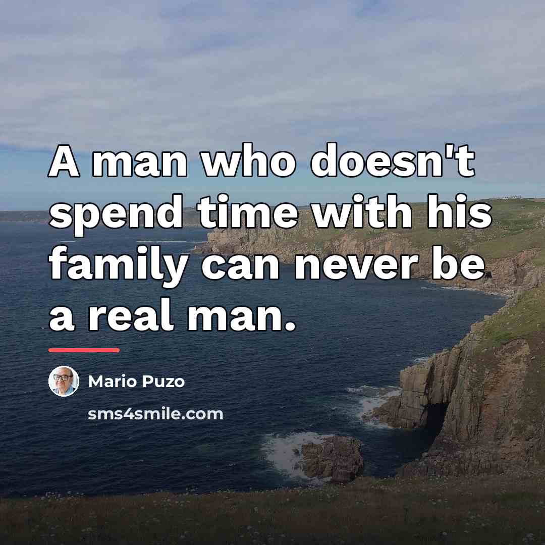 “A man who doesn't spend time with his family can…” quote by Mario Puzo