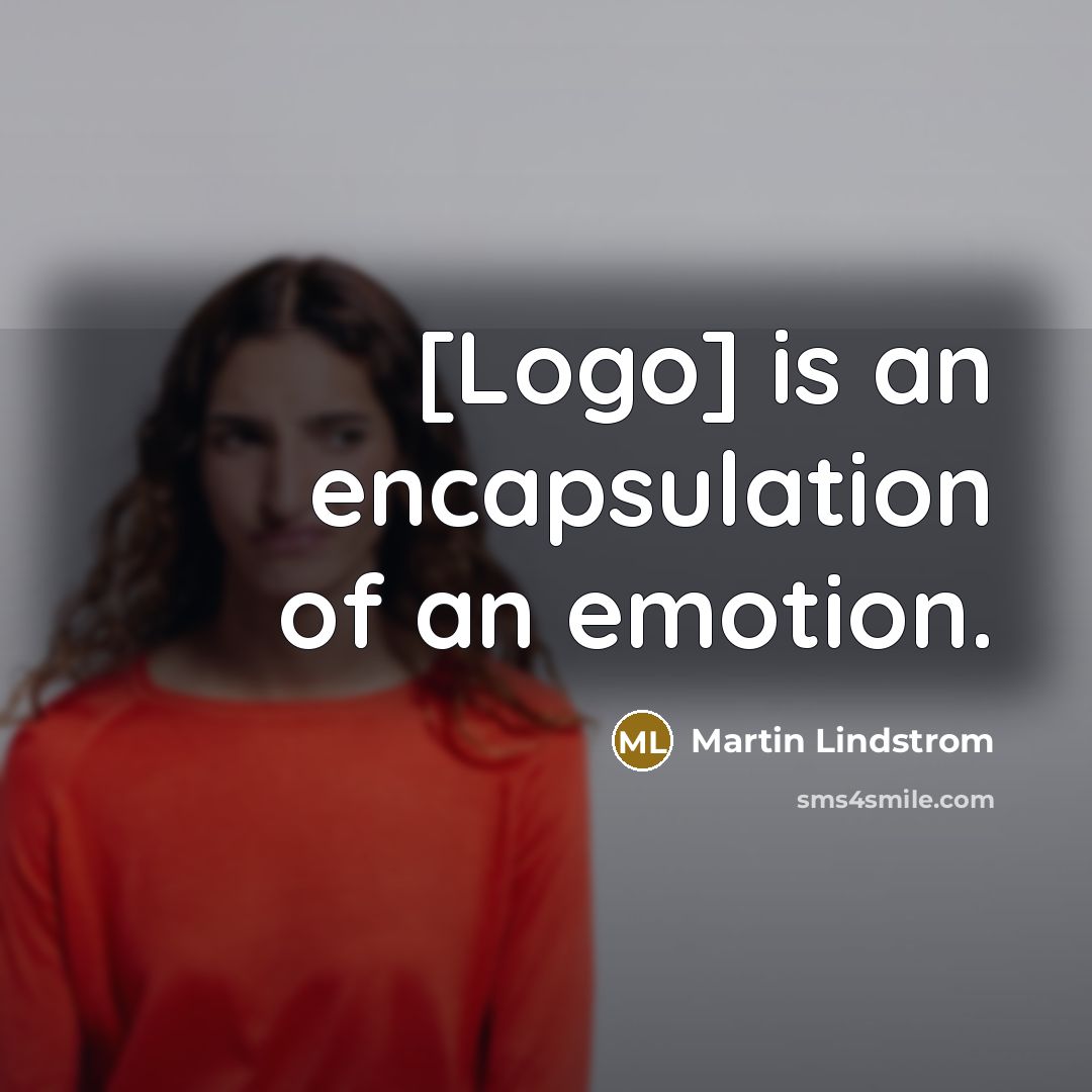 “[Logo] is an encapsulation of an emotion.…” quote by Martin Lindstrom
