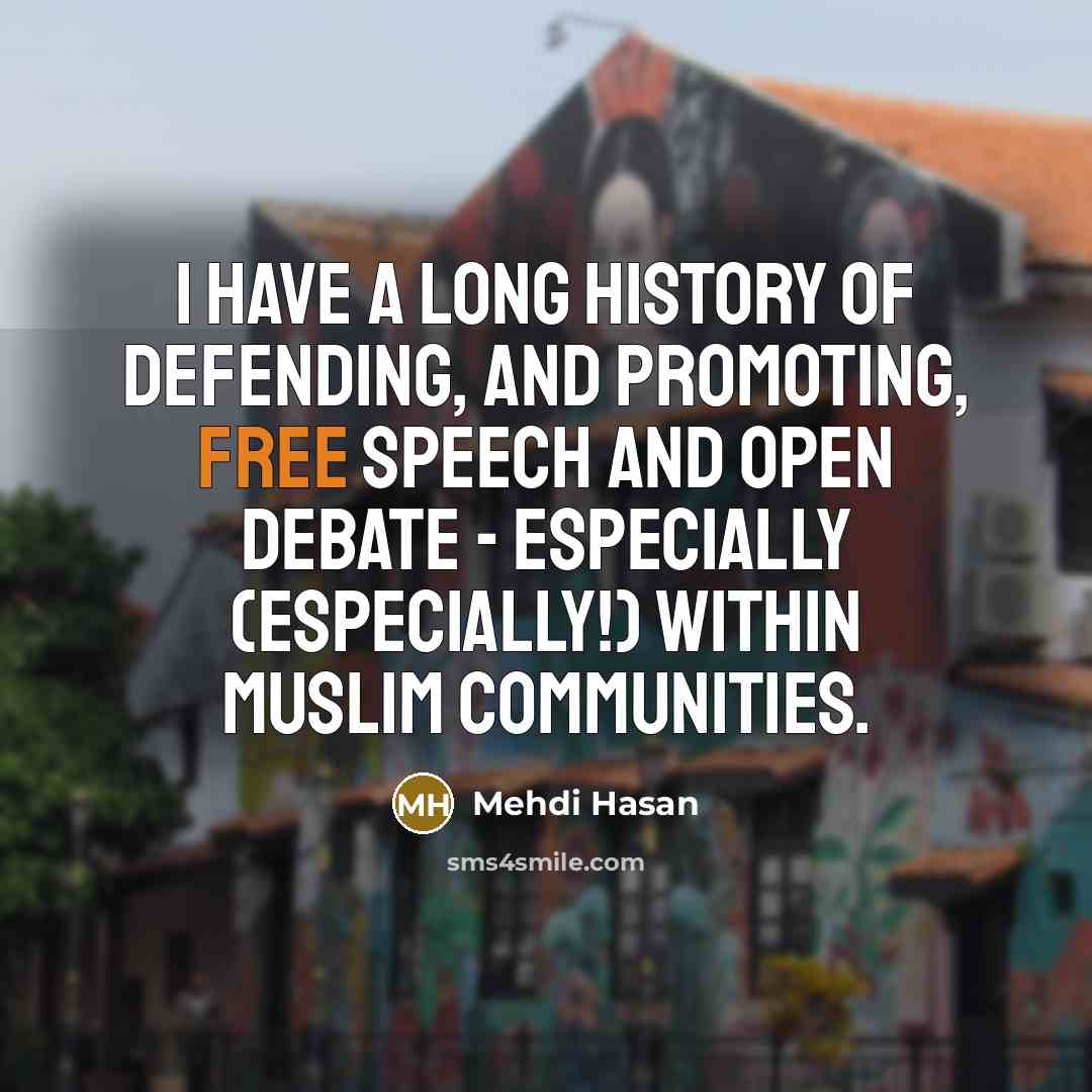 “I have a long history of defending, and promoting, free…” quote by Mehdi Hasan