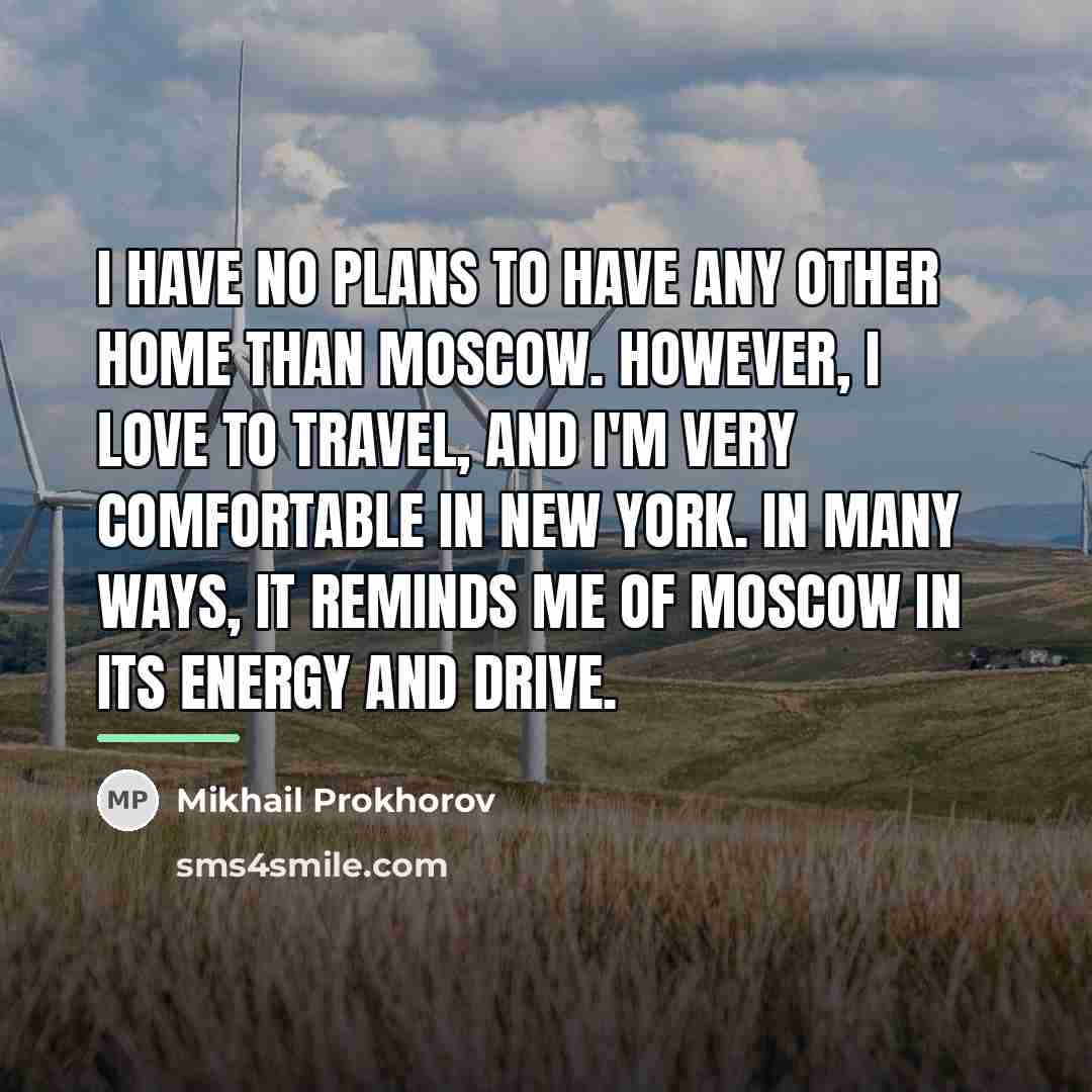 “I have no plans to have any other home than…” quote by Mikhail Prokhorov