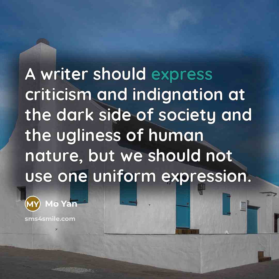 “A writer should express criticism and indignation at the dark…” quote by Mo Yan