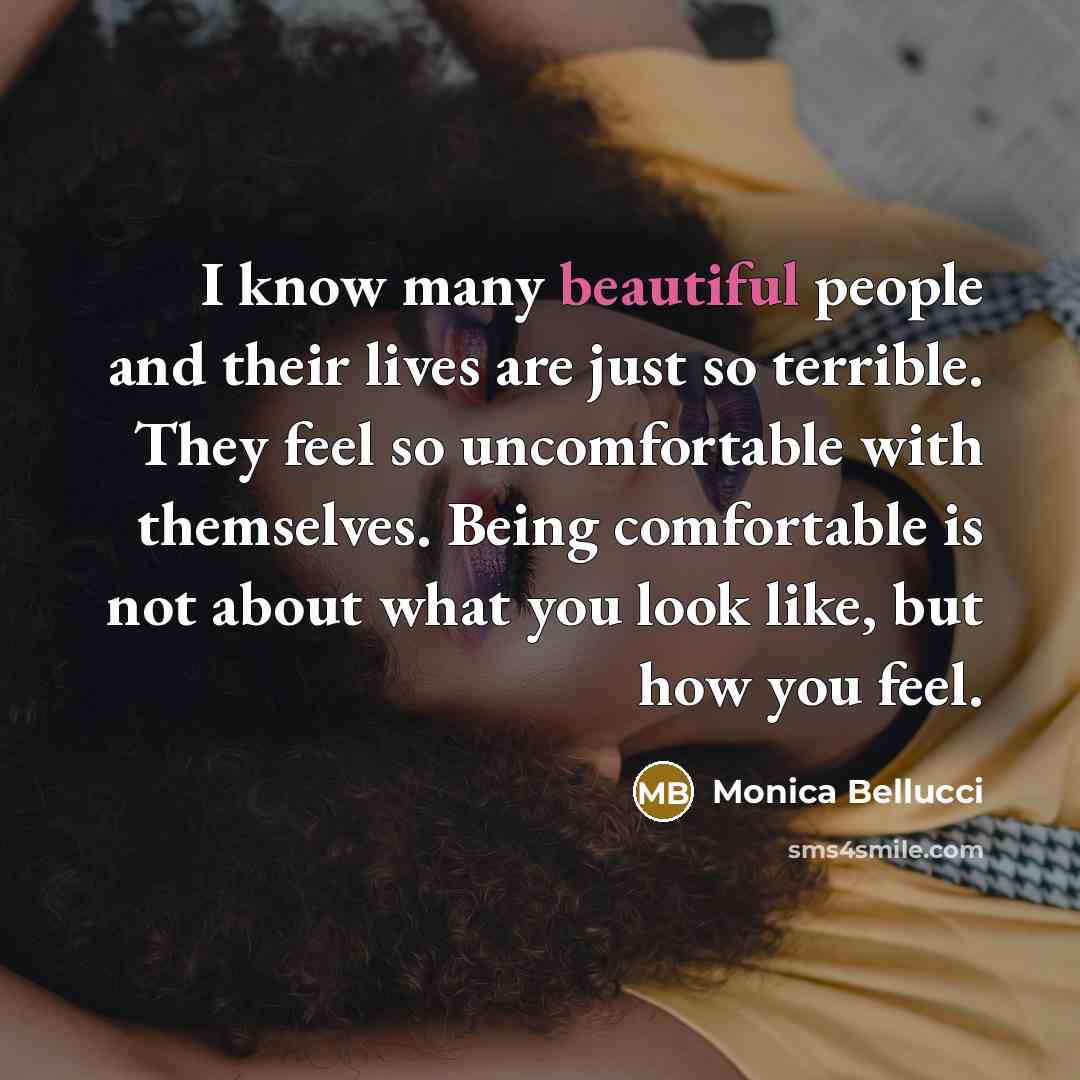 “I know many beautiful people and their lives are just…” quote by Monica Bellucci