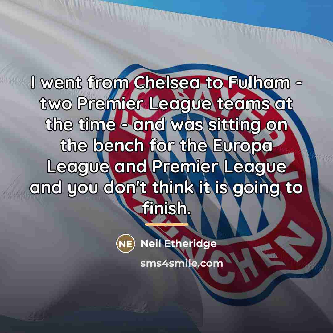 “I went from Chelsea to Fulham - two Premier League…” quote by Neil Etheridge