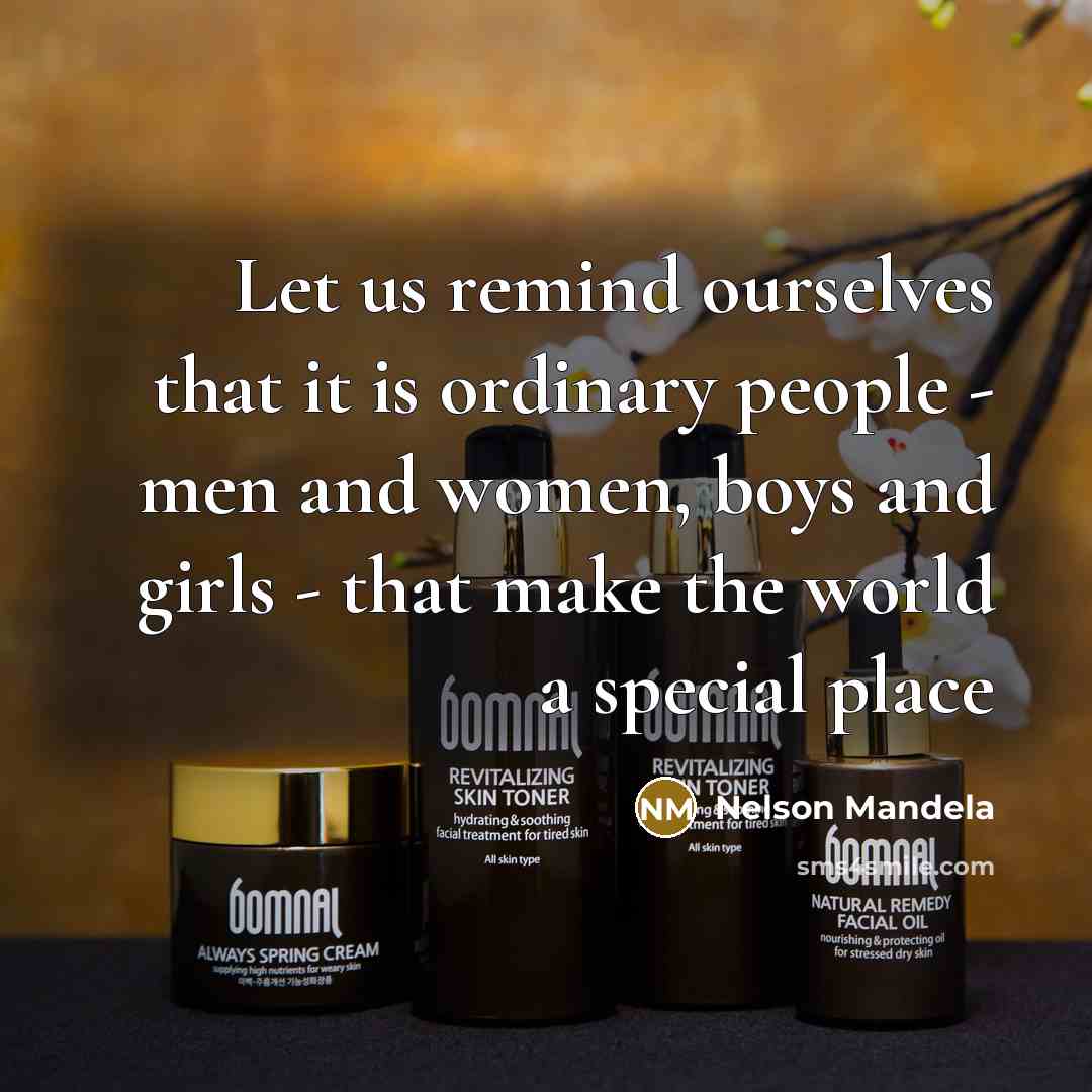 “Let us remind ourselves that it is ordinary people -…” quote by Nelson Mandela