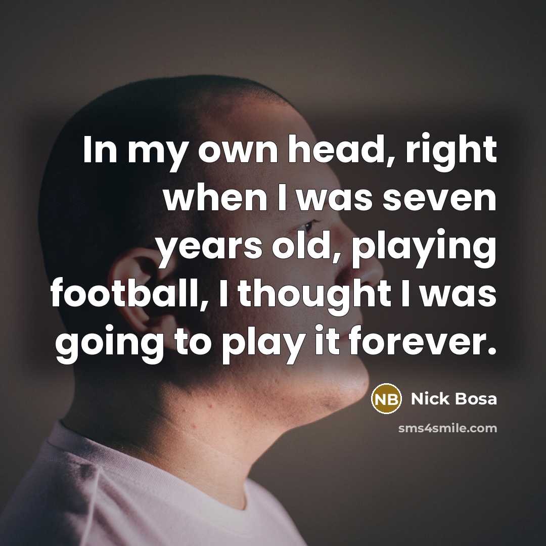 “In my own head, right when I was seven years…” quote by Nick Bosa