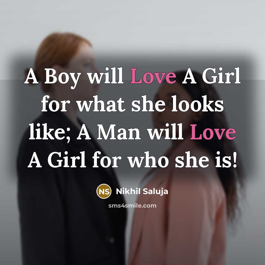 “A Boy will Love A Girl for what she looks…” quote by Nikhil Saluja