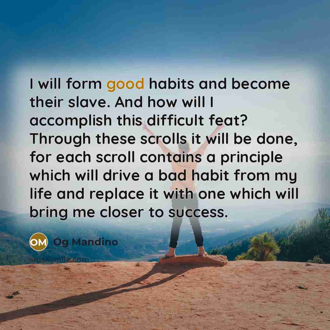 “I will form good habits and become their slave. And…” quote by Og Mandino