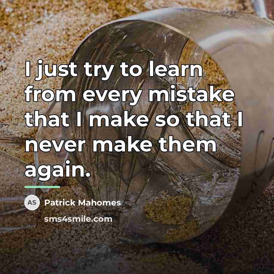“I just try to learn from every mistake that I…” quote by Patrick Mahomes
