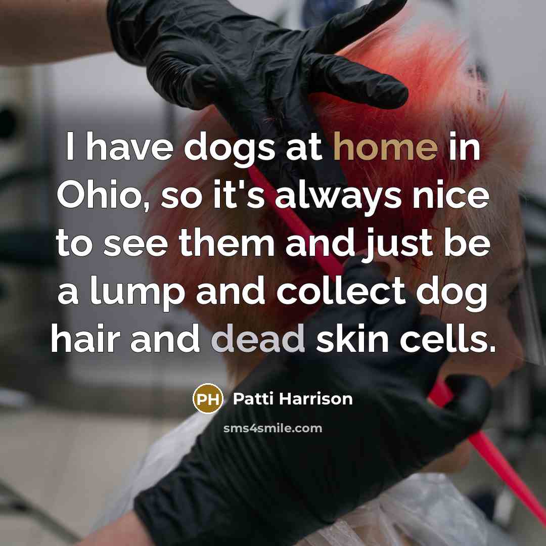 “I have dogs at home in Ohio, so it's always…” quote by Patti Harrison
