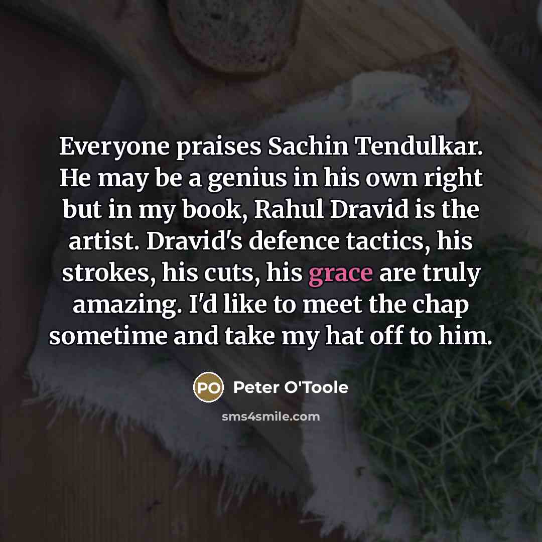 “Everyone praises Sachin Tendulkar. He may be a genius in…” quote by Peter O'Toole