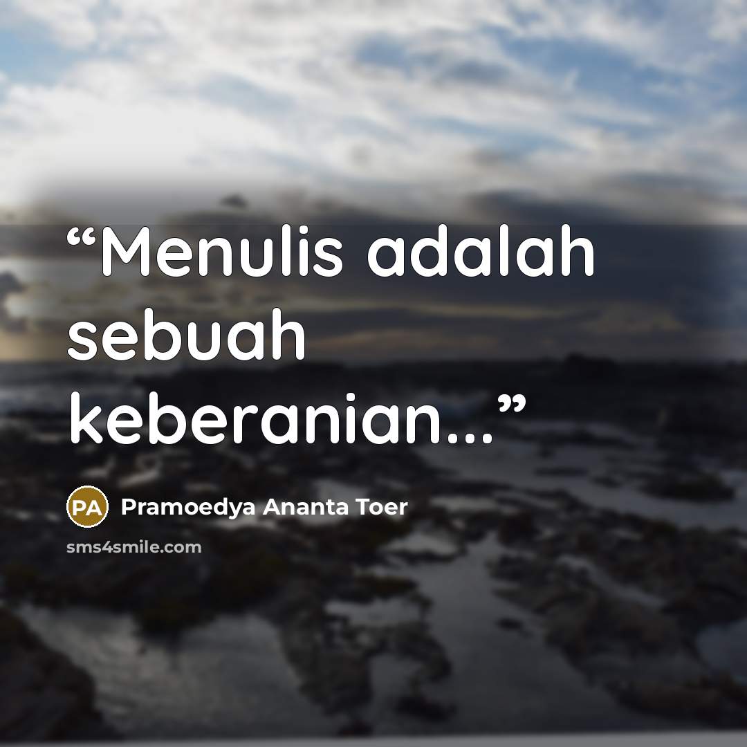 “Menulis adalah sebuah keberanian...” quote by Pramoedya Ananta Toer