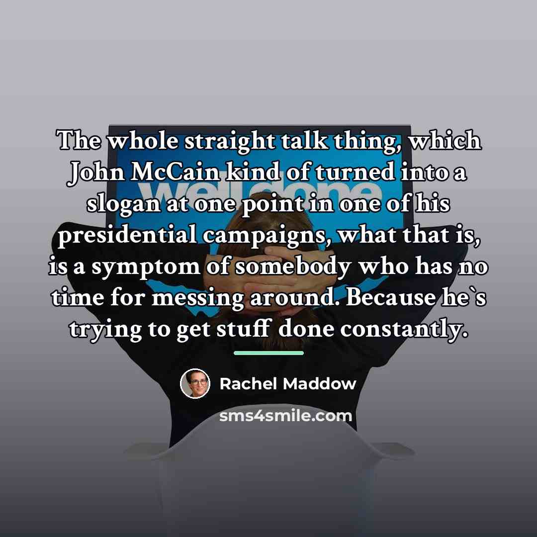 “The whole straight talk thing, which John McCain kind of…” quote by Rachel Maddow