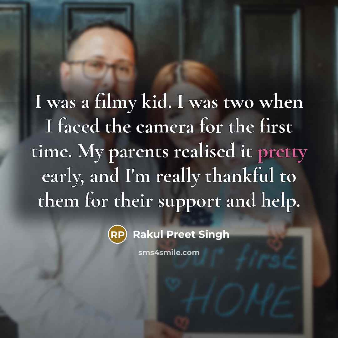 “I was a filmy kid. I was two when I…” quote by Rakul Preet Singh