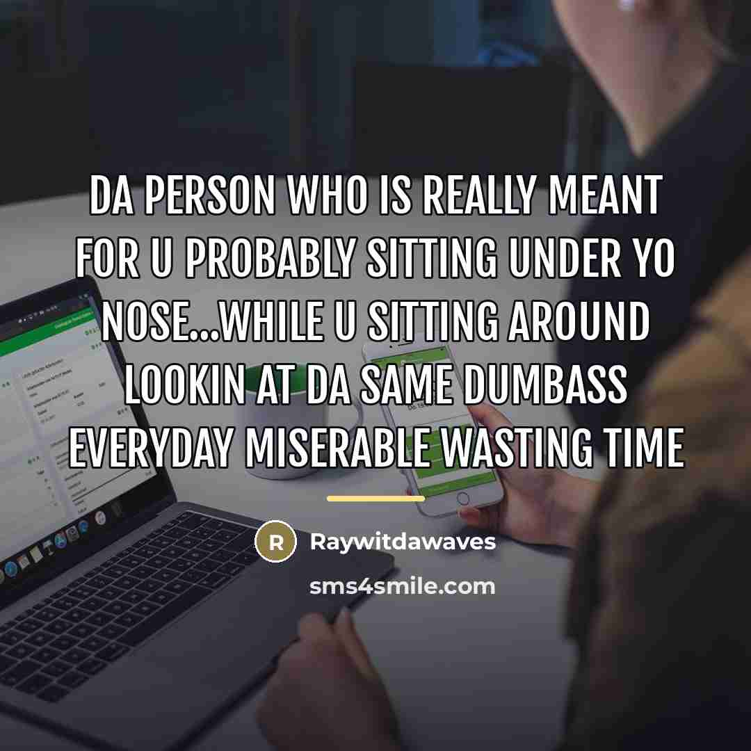 “Da person who is really meant for u probably sitting…” quote by Raywitdawaves