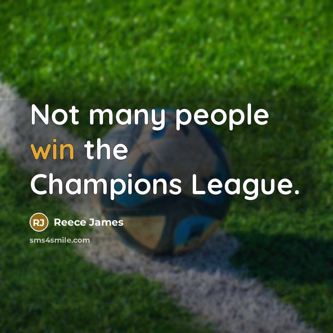 “Not many people win the Champions League.…” quote by Reece James