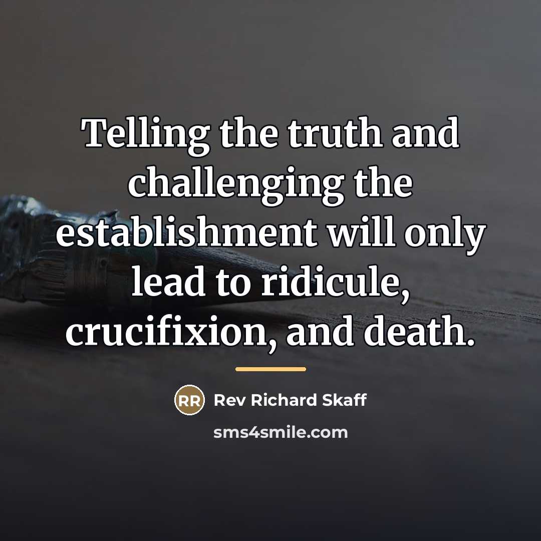 “Telling the truth and challenging the establishment will only lead…” quote by Rev Richard Skaff