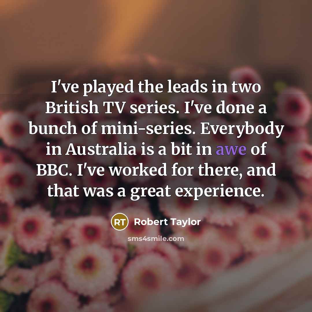 “I've played the leads in two British TV series. I've…” quote by Robert Taylor