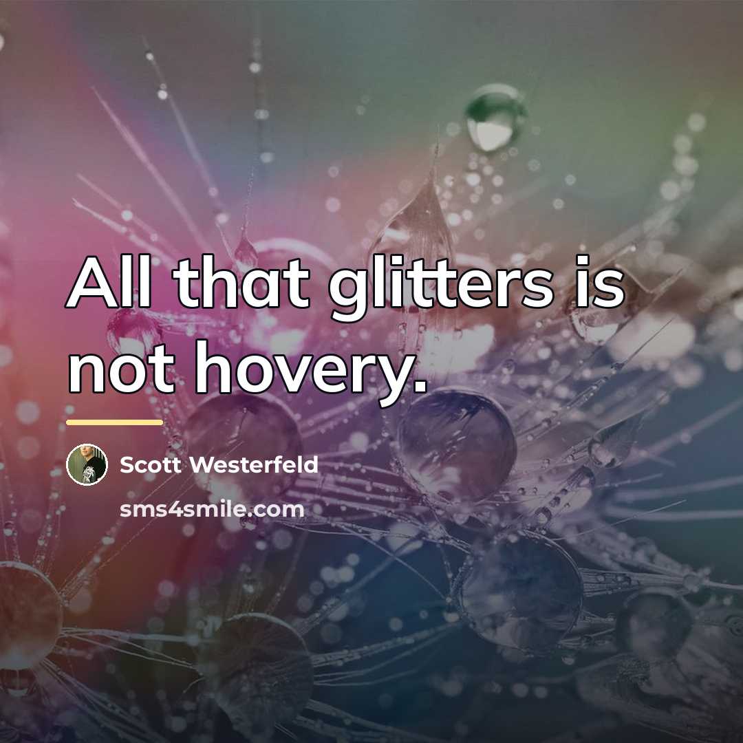 “All that glitters is not hovery.…” quote by Scott Westerfeld
