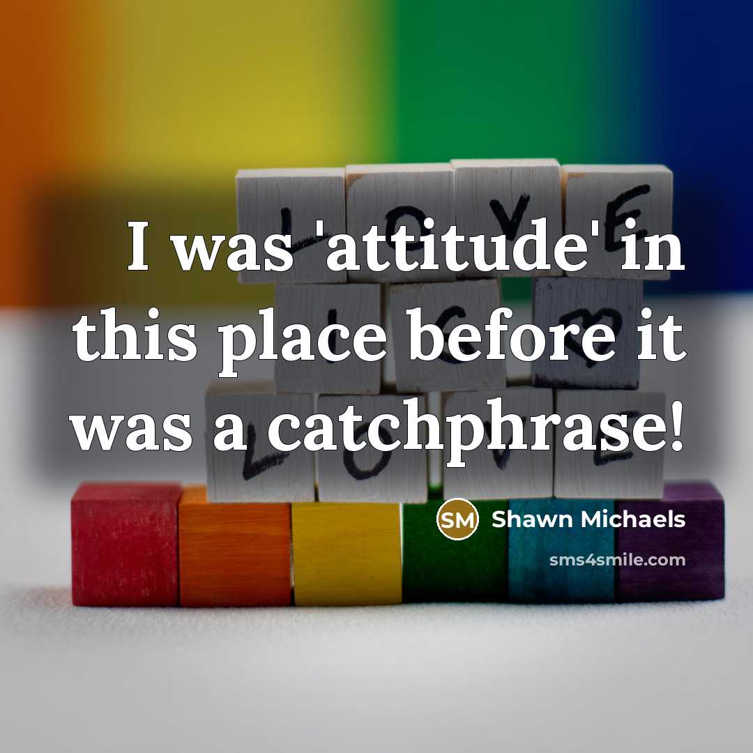 “I was 'attitude' in this place before it was a…” quote by Shawn Michaels