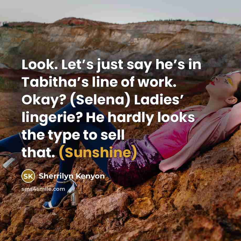 “Look. Let’s just say he’s in Tabitha’s line of work.…” quote by Sherrilyn Kenyon