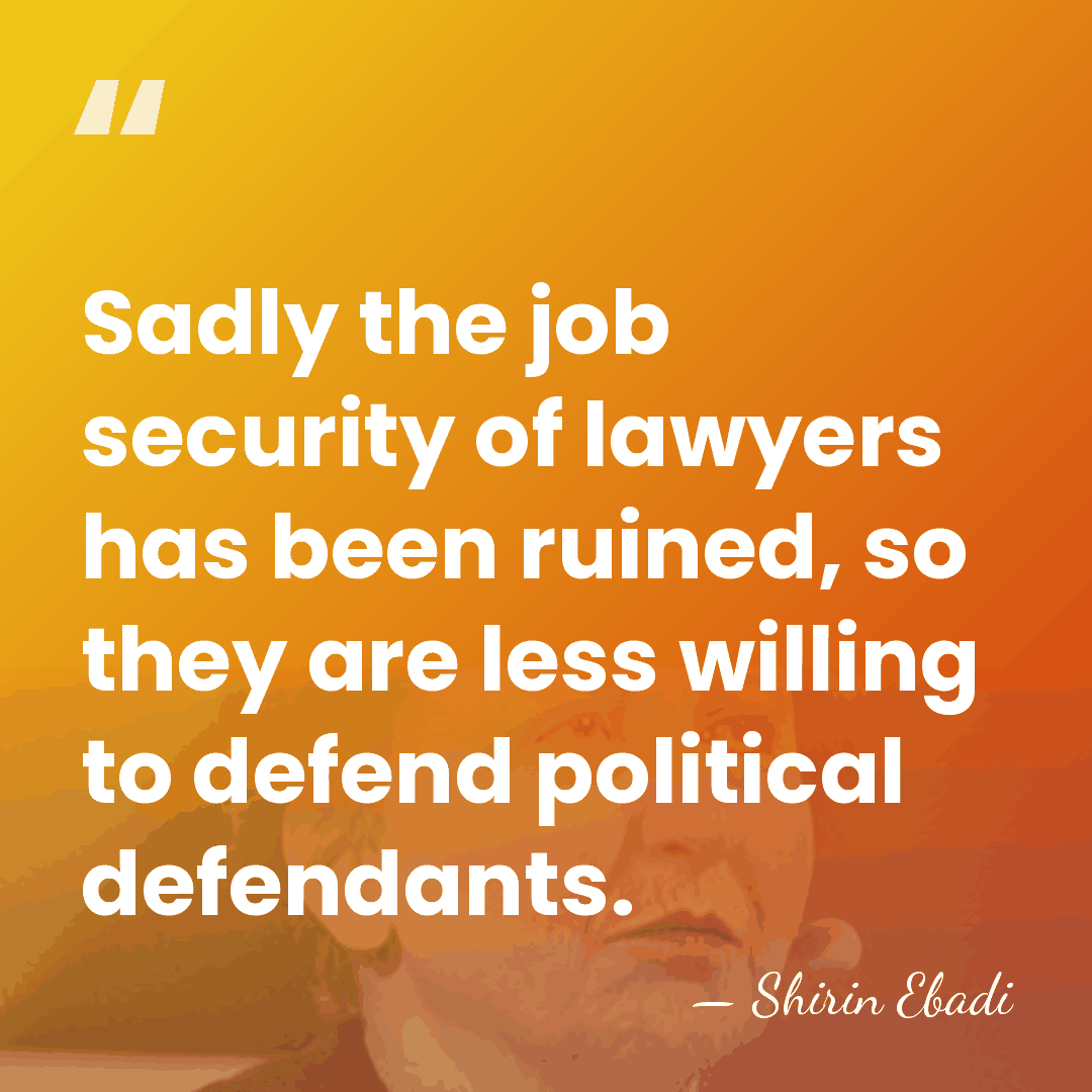 Sadly the job security of lawyers has been ruined, so they are&hellip; - Shirin Ebadi