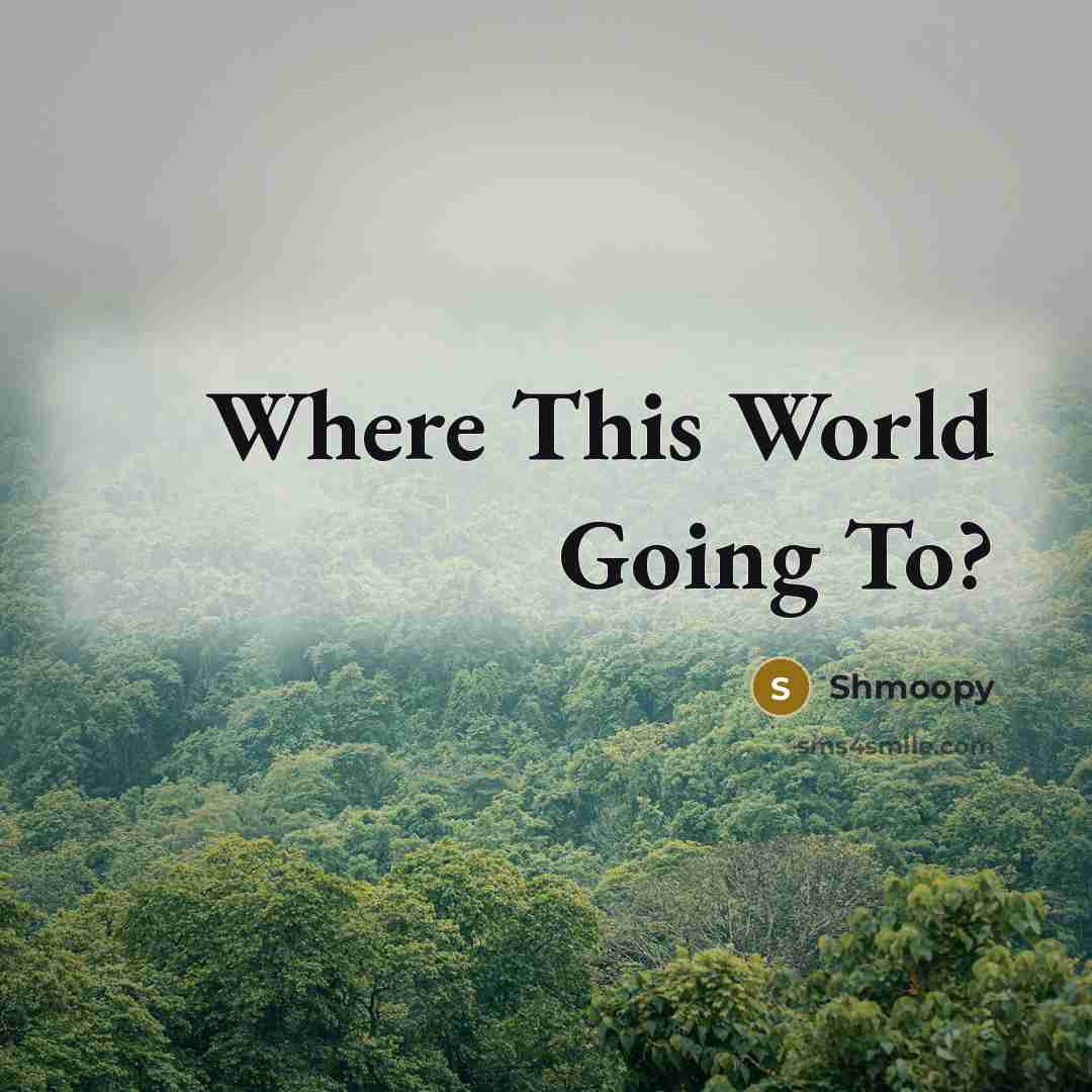 “Where This World Going To?” quote by Shmoopy
