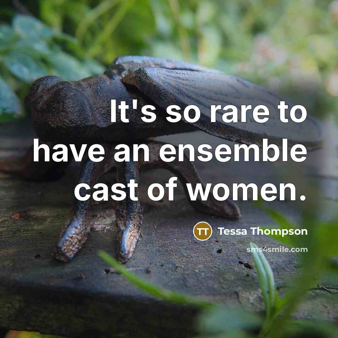 “It's so rare to have an ensemble cast of women.…” quote by Tessa Thompson