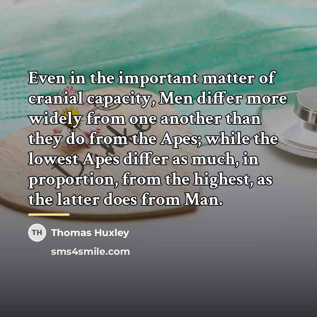 “Even in the important matter of cranial capacity, Men differ…” quote by Thomas Huxley
