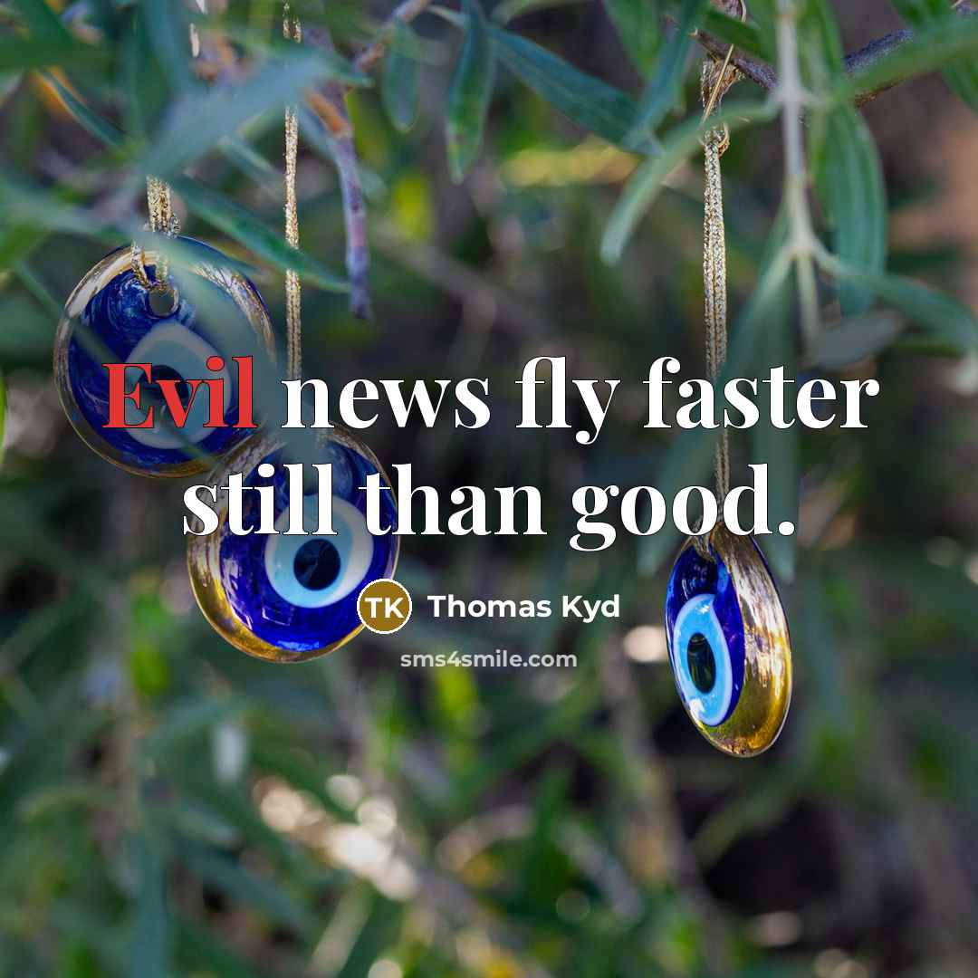 “Evil news fly faster still than good.…” quote by Thomas Kyd