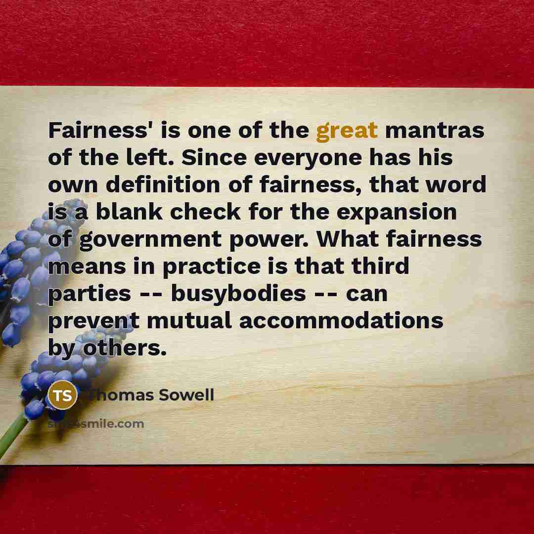 “Fairness' is one of the great mantras of the left.…” quote by Thomas Sowell