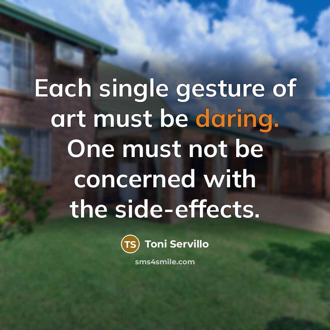 “Each single gesture of art must be daring. One must…” quote by Toni Servillo