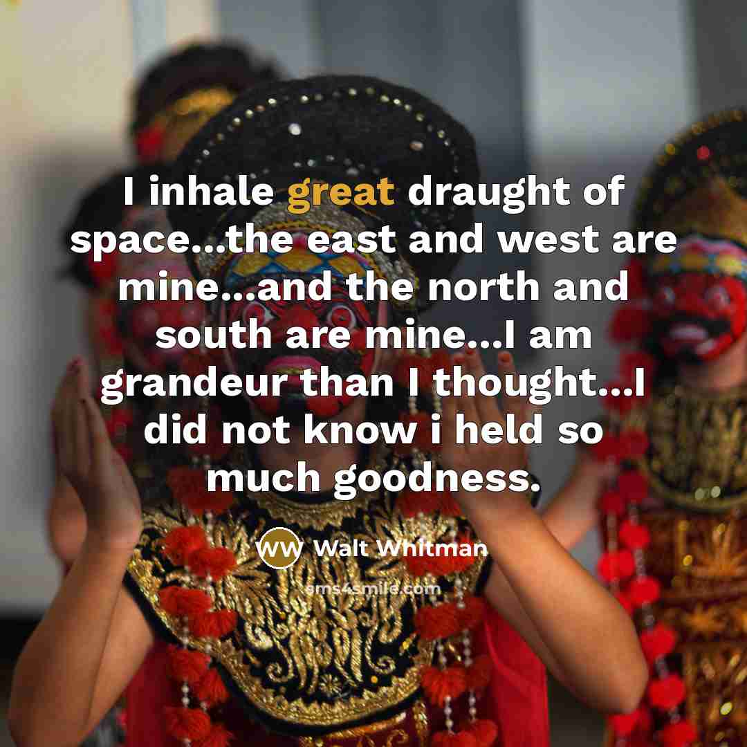 “I inhale great draught of space...the east and west are…” quote by Walt Whitman