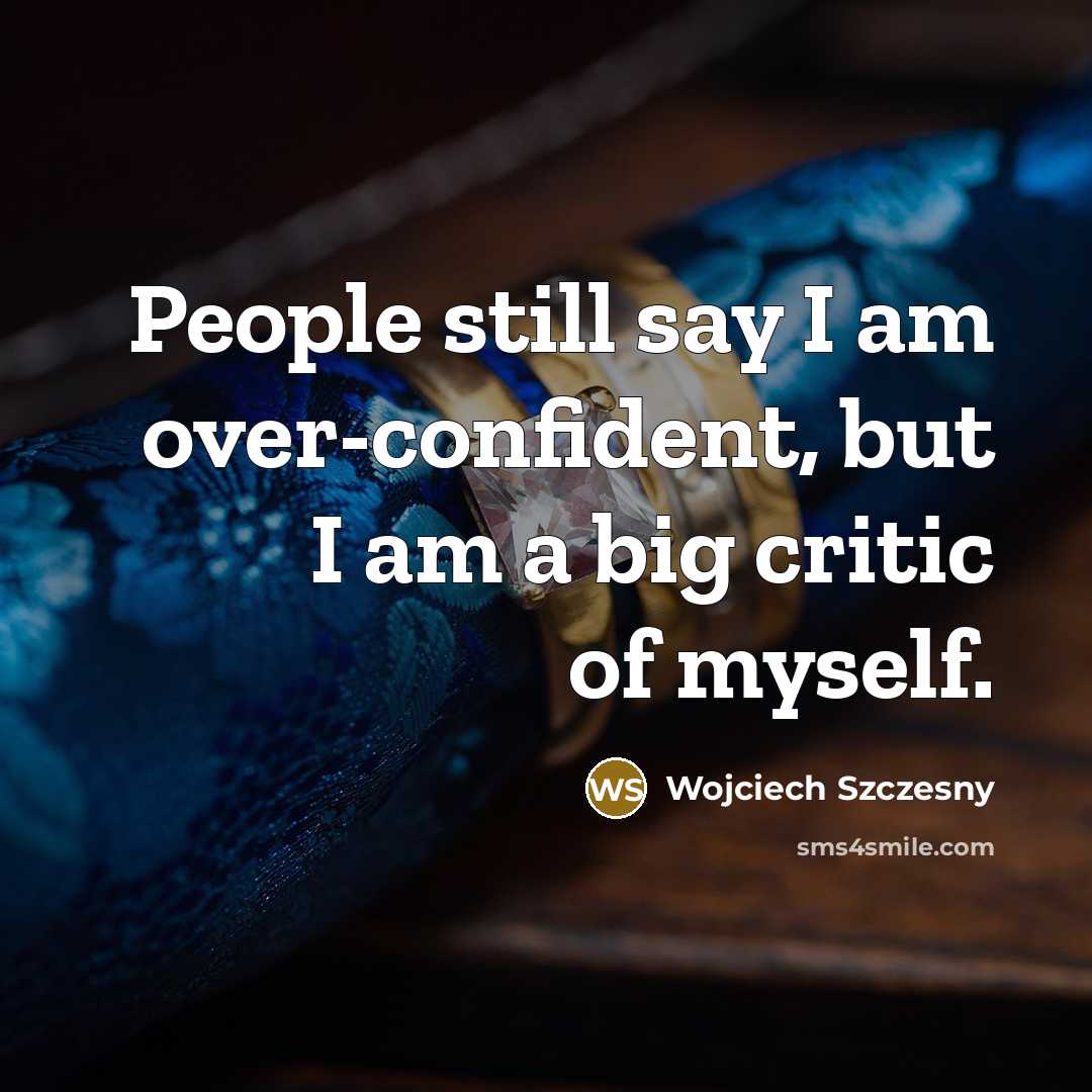 “People still say I am over-confident, but I am a…” quote by Wojciech Szczesny