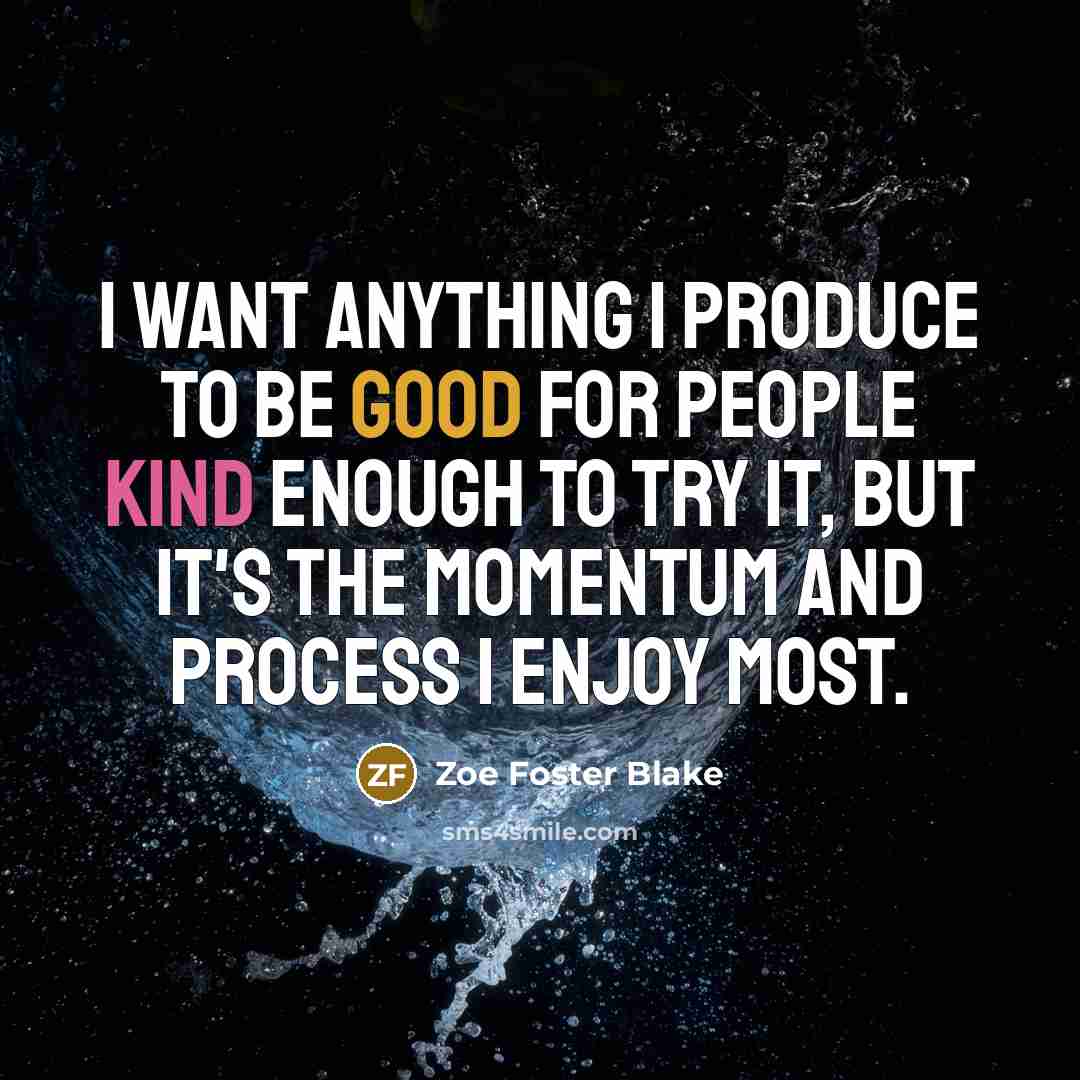 “I want anything I produce to be good for people…” quote by Zoe Foster Blake