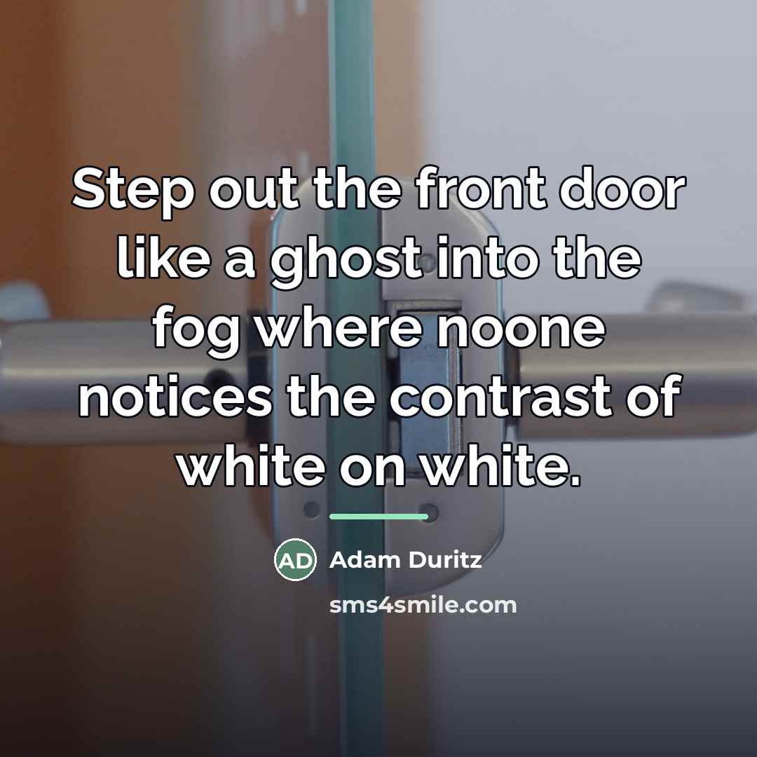 “Step out the front door like a ghost into the…” quote by Adam Duritz