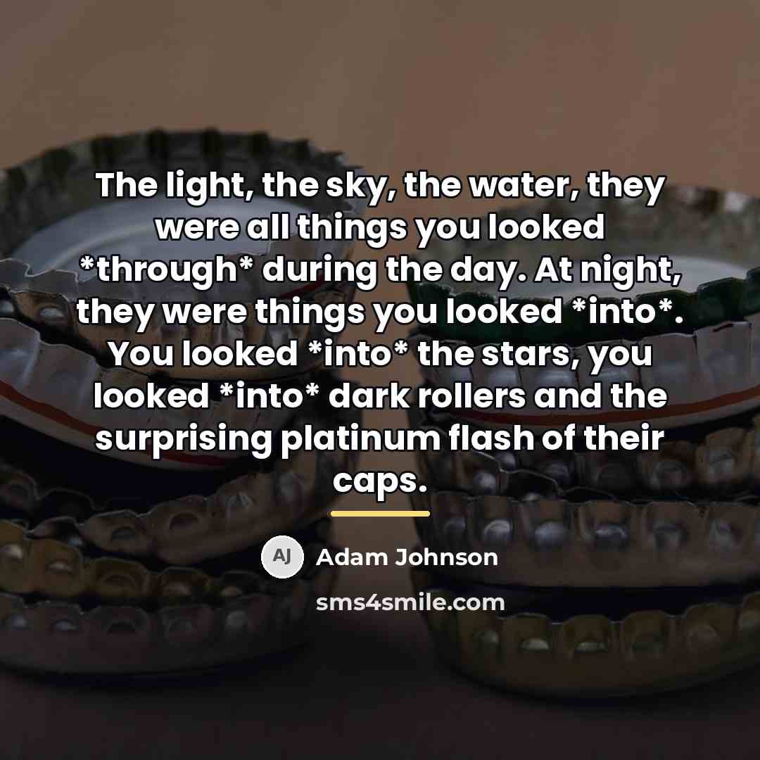“The light, the sky, the water, they were all things…” quote by Adam Johnson