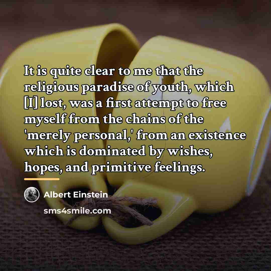 “It is quite clear to me that the religious paradise…” quote by Albert Einstein